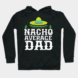 Nacho Average Dad Cinco De Mayo Father Hoodie